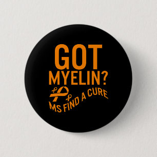 Awareness Got Myelin Find Cure Multiple Sclerosis 2 Inch Round Button