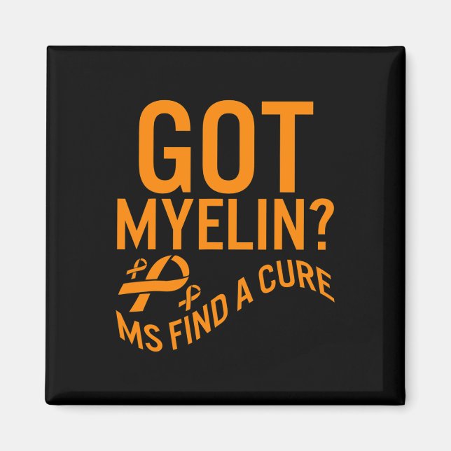 Awareness Got Myelin Find Cure Multiple Sclerosis  Magnet (Front)