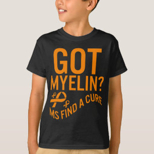 Awareness Got Myelin Find Cure Multiple Sclerosis T-Shirt