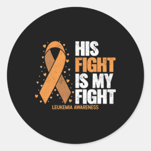 Awareness His Fight Is My Fight Leukaemia Classic Round Sticker
