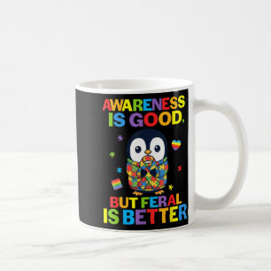 Awareness Is Good But Feral Is Better Penguin Auti Coffee Mug