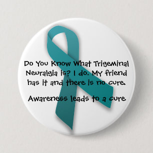 Awareness Leads To A Cure- Trigeminal Neuralgia 3 Inch Round Button
