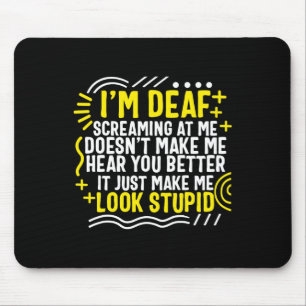 Awareness Month I'm Deaf Screaming At Me Asl Langu Mouse Pad