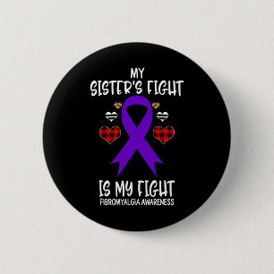 Awareness My Sister's Fight Is My Fight  2 Inch Round Button