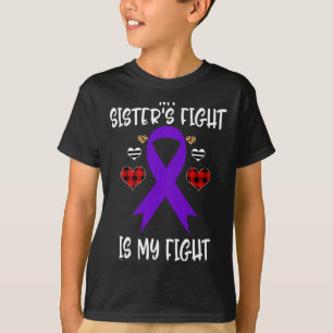 Awareness My Sister's Fight Is My Fight  T-Shirt
