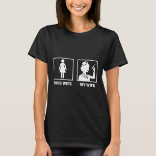 Awareness Nurse Design, Your Wife My Wife  T-Shirt