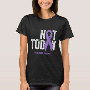 Awareness Ribbon Not Today Heimer Dementia T-Shirt