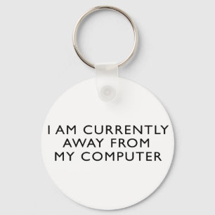 Away From My Computer Keychain