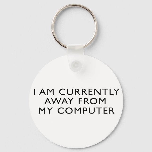 Away From My Computer Keychain (Front)