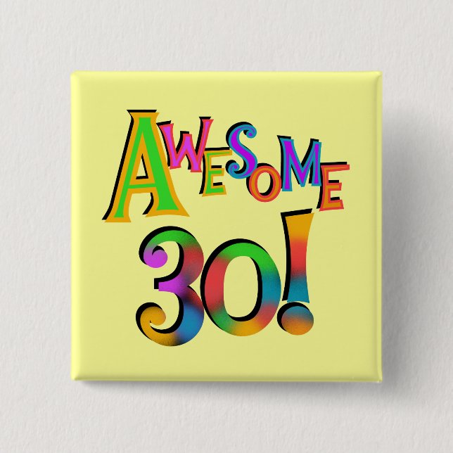 Awesome 30 Birthday T-shirts and Gifts 2 Inch Square Button (Front)
