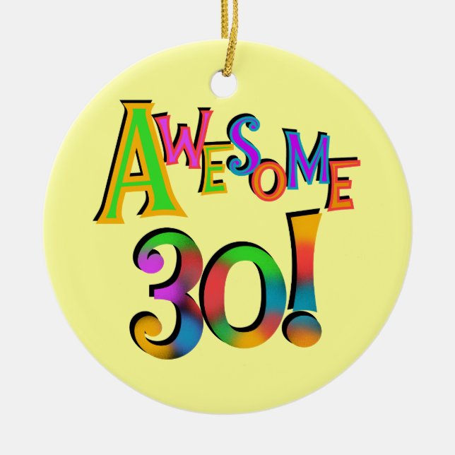 Awesome 30 Birthday T-shirts and Gifts Ceramic Ornament (Front)