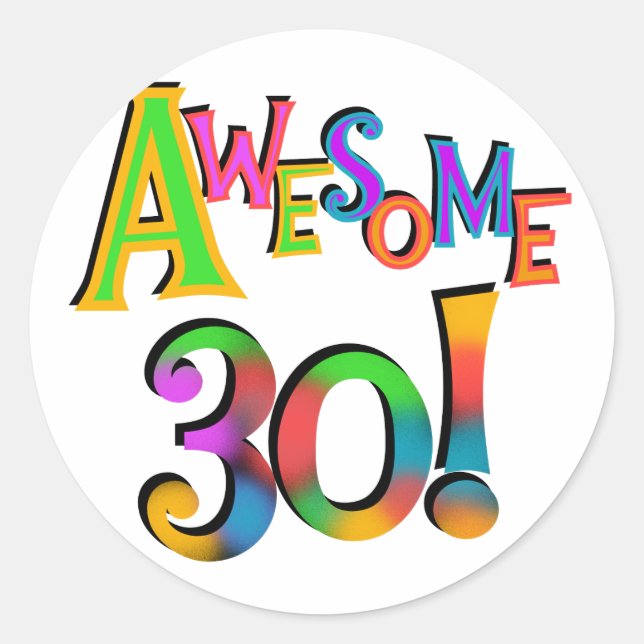 Awesome 30 Birthday T-shirts and Gifts Classic Round Sticker (Front)