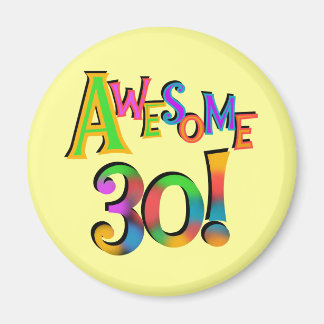 Awesome 30 Birthday T-shirts and Gifts Magnet