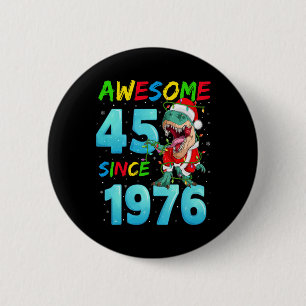 Awesome 45 Since 1976 Dinosaur 45th Birthday Chris 2 Inch Round Button