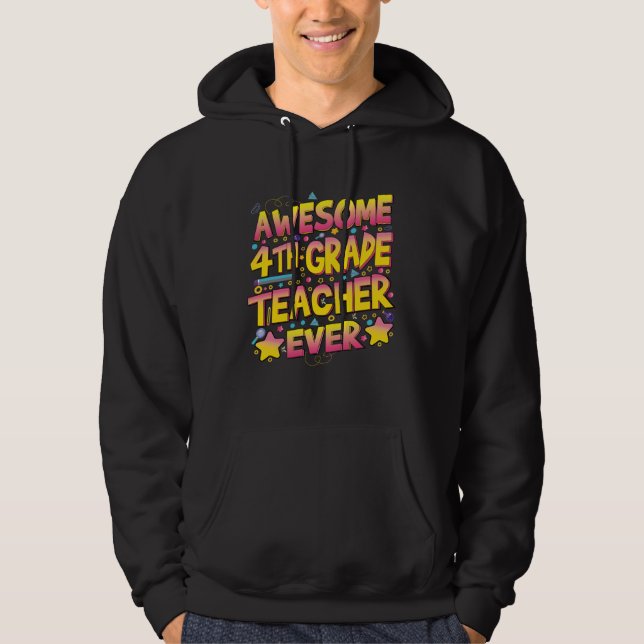 Awesome 4th Grade Teacher ever Hoodie (Front)