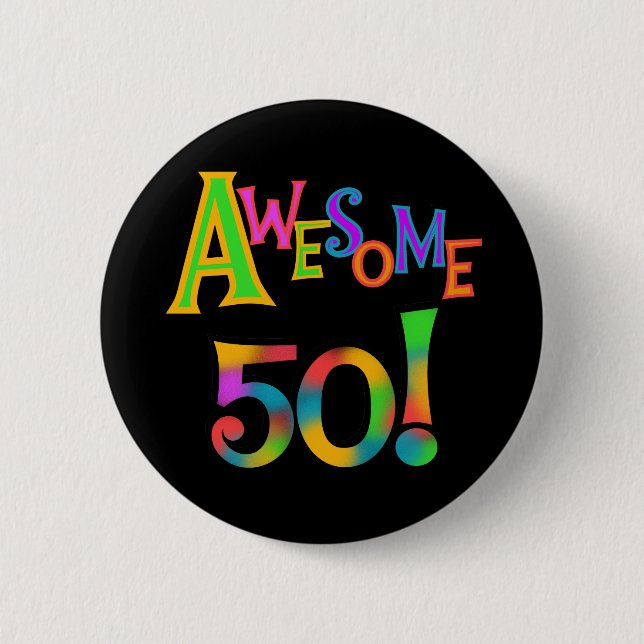 Awesome 50 Birthday T-shirts and Gifts 2 Inch Round Button (Front)