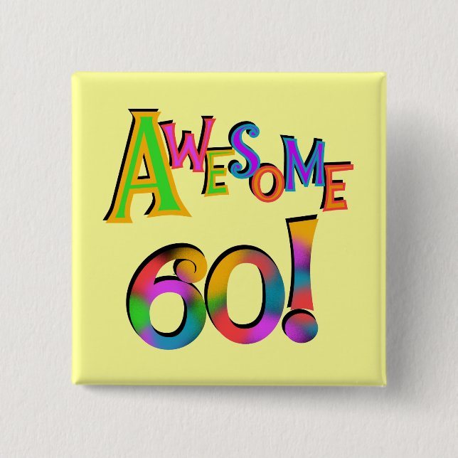 Awesome 60 Birthday T-shirts and Gifts 2 Inch Square Button (Front)