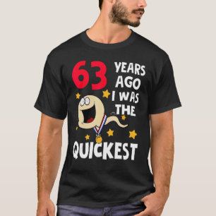 Awesome 63rd Birthday 63 Years Ago I Was The Faste T-Shirt