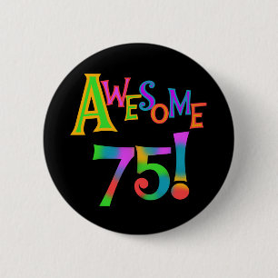 Awesome 75 Birthday T-shirts and Gifts 2 Inch Round Button