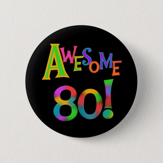 Awesome 80 Birthday T-shirts and Gifts 2 Inch Round Button (Front)