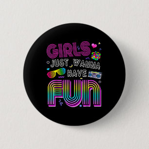 Awesome 80s Girls Just Wanna Have Fun 1980s 2 Inch Round Button