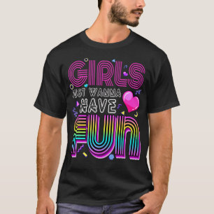 Awesome 80'S Girls Just Wanna Have Fun 1980S T-Shirt