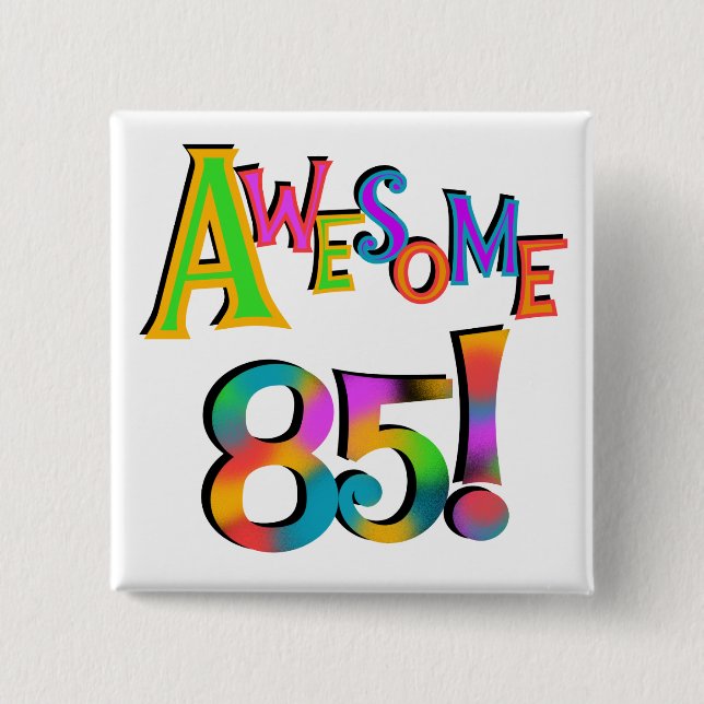 Awesome 85 Birthday T-shirts and Gifts 2 Inch Square Button (Front)