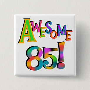 Awesome 85 Birthday T-shirts and Gifts 2 Inch Square Button