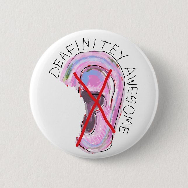 Awesome badge for the deaf, hearing impaired 2 inch round button (Front)
