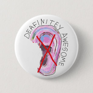 Awesome badge for the deaf, hearing impaired 2 inch round button