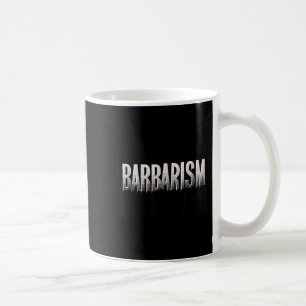 Awesome Barbarism Statement Look for Adults and Coffee Mug