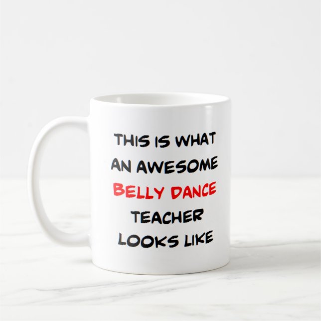 awesome belly dance teacher coffee mug (Left)