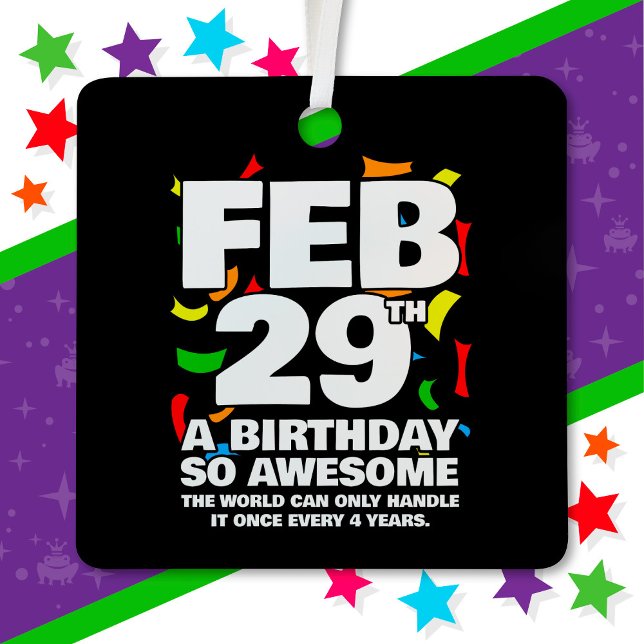 Awesome Birthday 2024 Leap Day Leap Year Feb 29th Metal Ornament (Creator Uploaded)