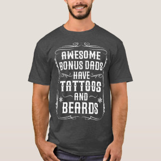 Awesome bonus dads have tattoos and beards Inked d T-Shirt