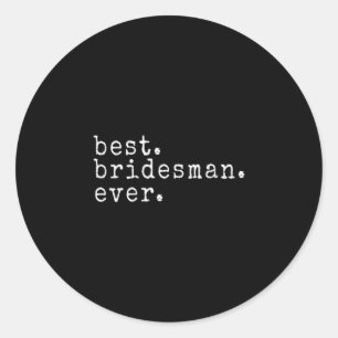Awesome . Bridesman. Ever. Funny Meme Gift  Classic Round Sticker