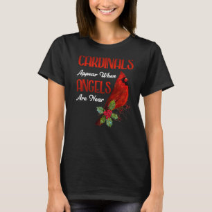 Awesome Cardinals Appear When Angels Are Near Bird T-Shirt
