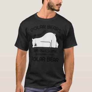 Awesome Cartoon I am a Polar Bear Shirt for Polar