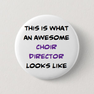 awesome choir director 2 inch round button