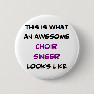 awesome choir singer 2 inch round button