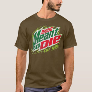 Awesome Christian Jesus Meant To Die  T-Shirt
