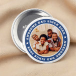Awesome Dad Since 20XX Modern Simple Photo 3 Inch Round Button<br><div class="desc">This simple and modern design is composed of serif typography and add a custom photo. Awesome Dad Since 20XX  circles the photo of your dad,  father,  papa,  dada etc. This is a perfect gift for your Dad on his birthday,  father's day,  christmas,  etc.</div>