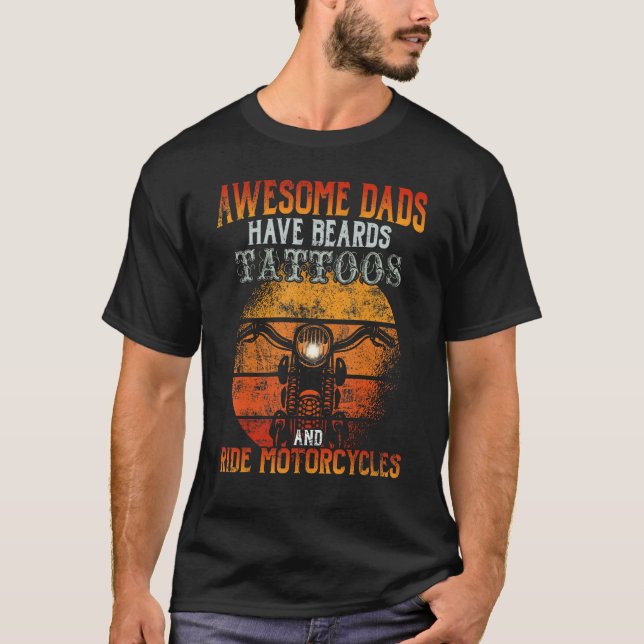 Awesome Dads Have Beards Tattoos and Rides Motorcy T-Shirt (Front)