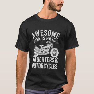 Awesome Dads Have Daughters and Motorcycles Father T-Shirt