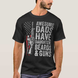 Awesome Dads Have Daughters Beards And Guns T-Shirt