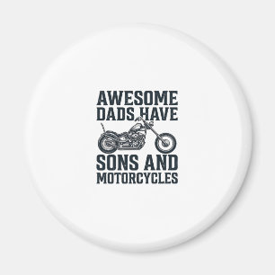 Awesome Dads Have Sons and Motorcycles Design_1 Magnet