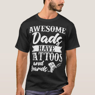 Awesome Dads Have Tattoos and Beards Father Father T-Shirt
