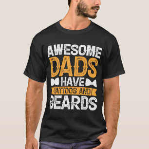 Awesome Dads Have Tattoos and Beards Fathers Day T-Shirt