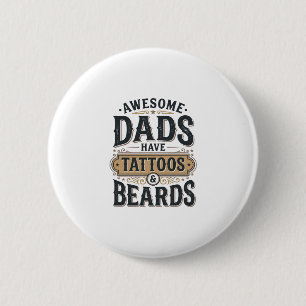 Awesome Dads Have Tattoos and Beards Vintage Shirt 2 Inch Round Button