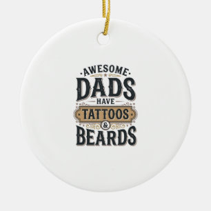 Awesome Dads Have Tattoos and Beards Vintage Shirt Ceramic Ornament