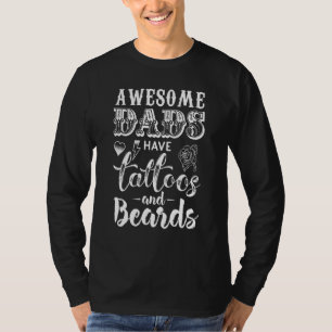 Awesome Dads Have Tattoos Beards Fathers Day T-Shirt